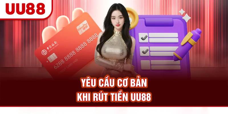Điều kiện cần để thao tác rút tiền UU88