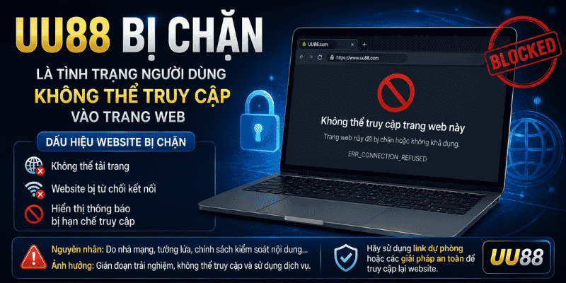 UU88 bị chặn là tình trạng người dùng không thể truy cập vào trang web